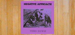 NEGATIVE APPROACH  Tied Down LP