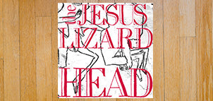 THE JESUS LIZARD  Head (Remaster / Reissue)